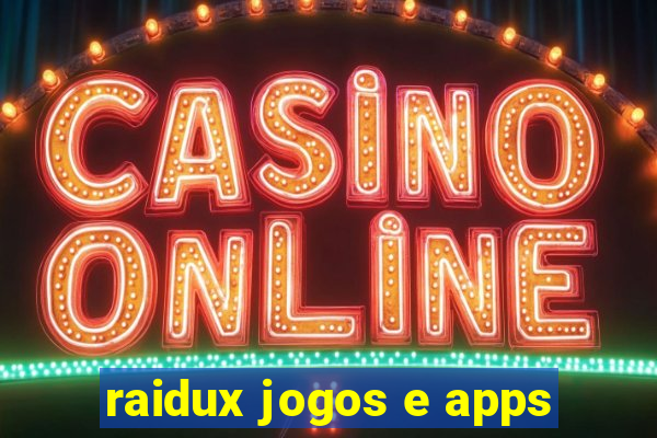 raidux jogos e apps